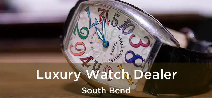 Luxury Watch Dealer South Bend