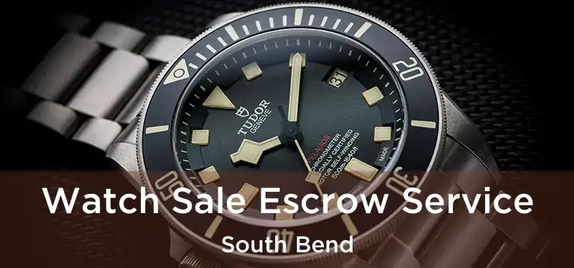 Watch Sale Escrow Service South Bend