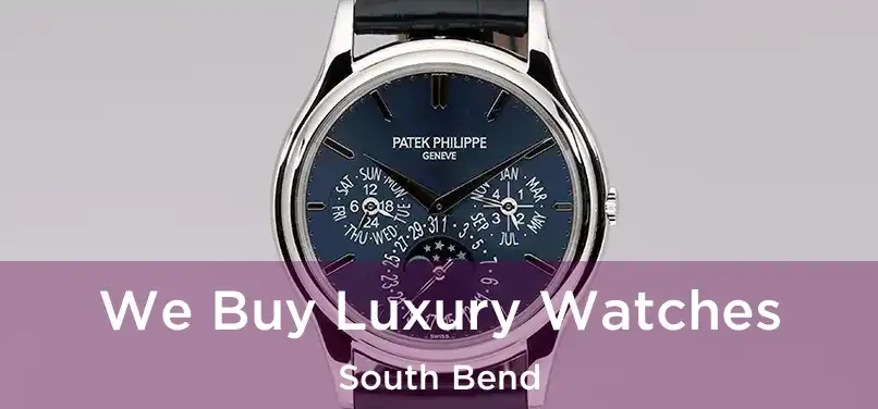 We Buy Luxury Watches South Bend